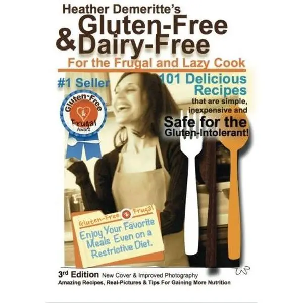 USED-Gluten-Free & Dairy-Free for the Frugal and Lazy Cook: 101 delicious recipes that are simple, inexpensive and safe for the gluten-intolerant! (Gluten-Free & Frugal) by Heather Demeritte (Paperback)