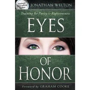 USED-Eyes of Honor: Training for Purity & Righteousness by Welton, Jonathan (Paperback)