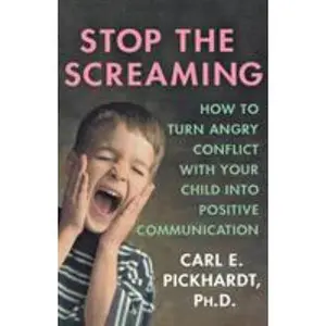 USED-Stop the Screaming: How to Turn Angry Conflict with Your Child Into Positive Communication by Pickhardt, Carl E. (Paperback)