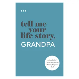 Tell Me Your Life Story, Grandpa: A Grandfather’s Guided Journal and Memory Keepsake Book (Tell Me Your Life Story Series Books)  Paperback