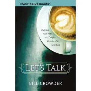 USED-Let's Talk: Praying Your Way to a Deeper Relationship with God by Crowder, Bill (Paperback)