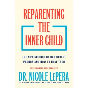 Reparenting the Inner Child: The New Science of Our Oldest Wounds and How to Heal Them -- Flatiron Author to Be Revealed Mar 2026 - Hardcover