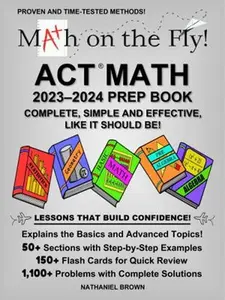 USED-Math on the Fly: ACT Math (2023-2024 ACT Prep Book) by Nathaniel Brown (Paperback)
