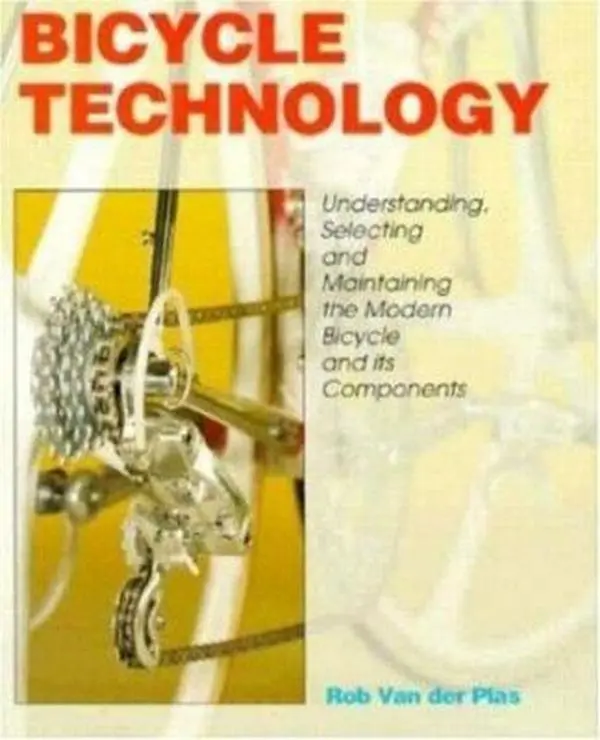USED Book - Bicycle Technology: Understanding, Selecting and Maintaining the Modern Bicycle and Its Components by Rob Van Der Plas (Paperback) - english