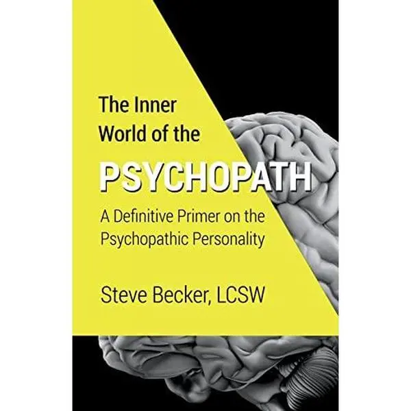 USED-The Inner World of the Psychopath: A definitive primer on the psychopathic personality by Becker Lcsw, Steve (Paperback)