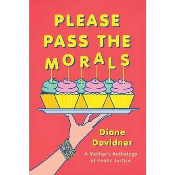 Please Pass The Morals: A mother's anthology of poetic justice -- Diane Davidner, Paperback