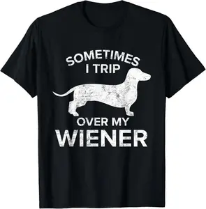 Sometimes I Trip Over My Wiener Dog Shirt Dachshund Gift T-Shirt