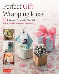 USED-Perfect Gift Wrapping Ideas: 101 Ways to Personalize Your Gift Using Simple, Everyday Materials by Miyaoka, Hiroe (Paperback)