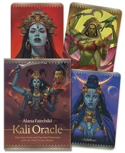 Kali Oracle: Ferocious Grace and Supreme Protection with the Wild Divine Mother -- Alana Fairchild - Other