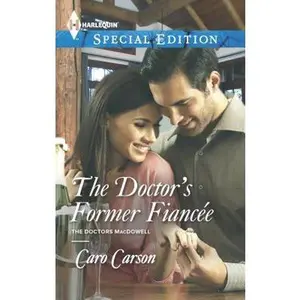 USED-The Doctor's Former Fiancée (The Doctors MacDowell, 2) by Caro Carson (Unknown)