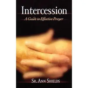 USED-Intercession: A Guide to Effective Prayer by Shields, Ann (Paperback)