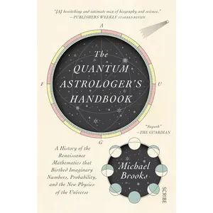 USED-The Quantum Astrologer's Handbook: A History of the Renaissance Mathematics That Birthed Imaginary Numbers, Probability, and the New Physics of the Un by Brooks, Michael (Paperback)