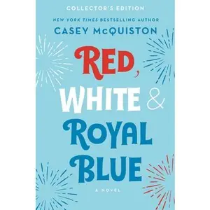Red, White & Royal Blue: Collector's Edition -- Casey McQuiston, Hardcover