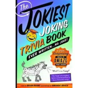 USED-The Jokiest Joking Trivia Book Ever Written . . . No Joke!: 1,001 Surprising Facts to Amaze Your Friends by Boone, Brian (Paperback)