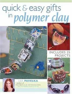 USED-Quick & Easy Gifts in Polymer Clay by Lisa Pavelka (Paperback)