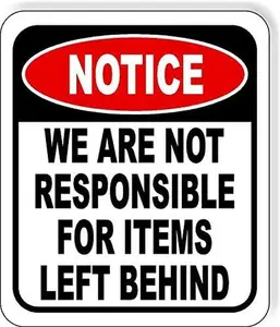 Notice We Are Not Responsible For Items Left Behind Aluminum Composite Outdoor Sign