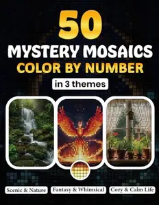 50 Mystery Mosaic Color by Number in 3 Theme: A Relaxing Mystery Mosaic Coloring Book for Adults – 3 Beautiful Themes to Color, Unwind & Reveal Stunning Art (Mystery Mosaic Pixel Art Series)
