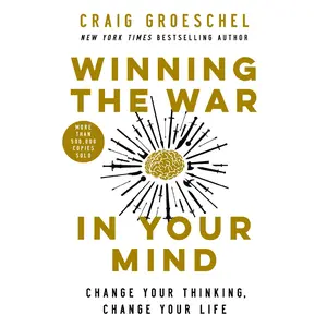 Winning the War in Your Mind: Change Your Thinking, Change Your Life by Craig Groeschel [Hardback Book]
