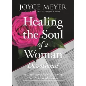 USED-Healing the Soul of a Woman Devotional: 90 Inspirations for Overcoming Your Emotional Wounds by Meyer, Joyce (Hardcover)