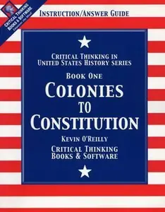 USED-Colonies to Constitution: Critical Thinking in U.S. History / Book 1 by Kevin O'Reilly (Paperback)