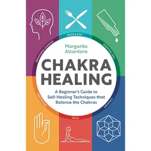 USED-Chakra Healing: A Beginner's Guide to Self-Healing Techniques That Balance the Chakras by Alcantara, Margarita (Paperback)