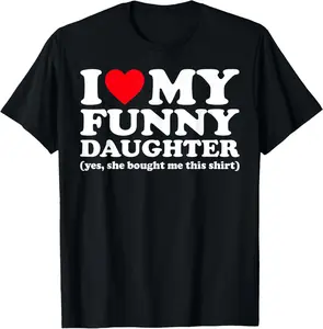 100% Cotton I Love My Funny Daughter Yes She Bought Me This shirt T-Shirt