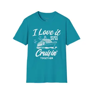 🚢 I Love It When We're Cruising Together T-Shirt – Set Sail in Style! ⚓