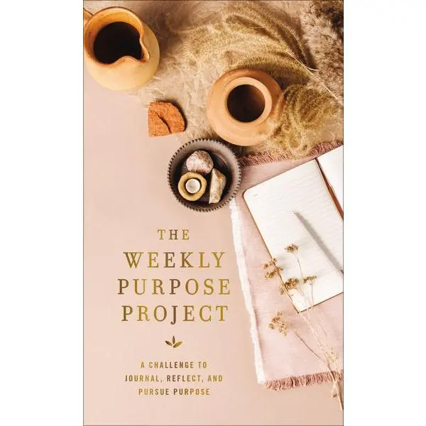 The Weekly Purpose Project: A Challenge to Journal, Reflect, and Pursue Purpose