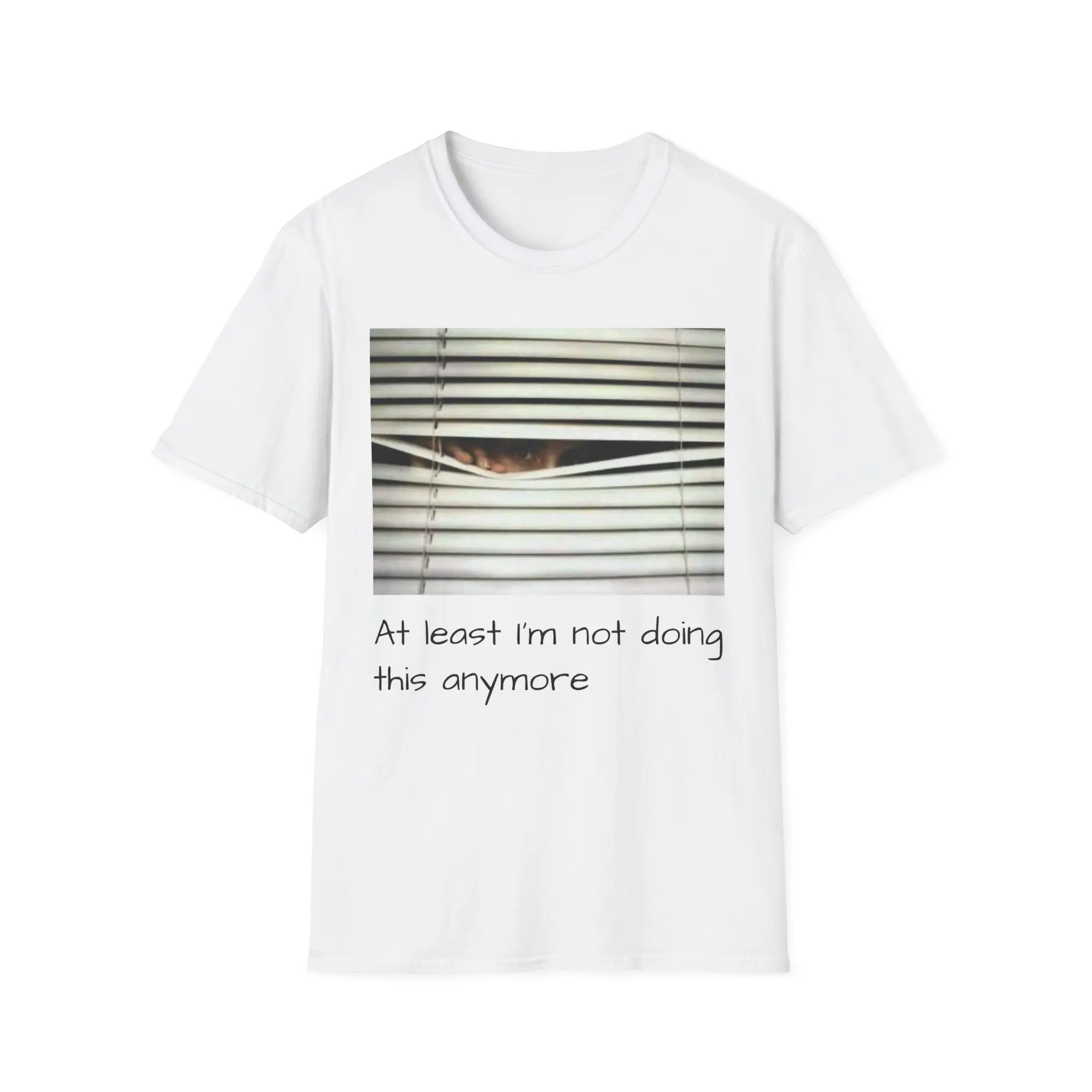 At Least I'm Not Doing This Anymore T-Shirt