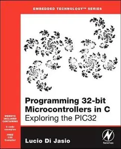 USED-Programming 32-Bit Microcontrollers in C: Exploring the Pic32 [With CDROM] by Di Jasio, Lucio (Paperback)