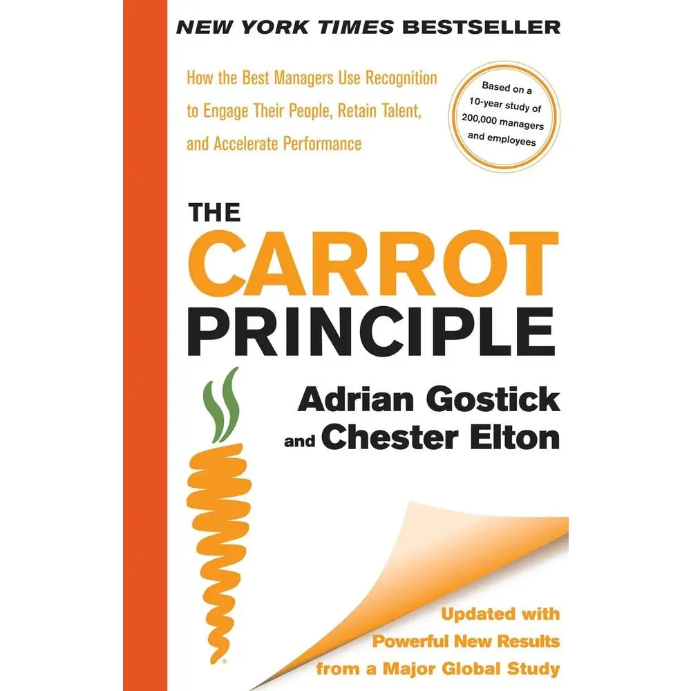 USED-The Carrot Principle: How the Best Managers Use Recognition to Engage Their People, Retain Talent, and Accelerate Performance [Updated & Revised] by Gostick, Adrian (Hardcover)