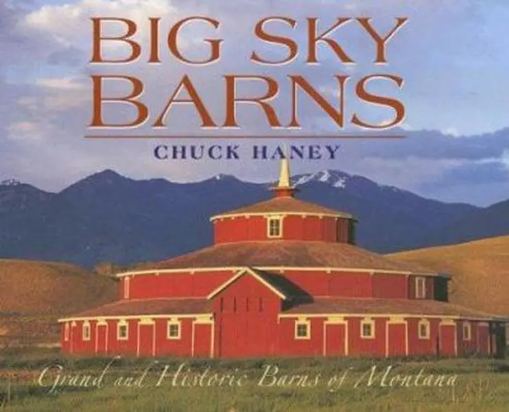 USED-Big Sky Barns: Grand and Historic Barns of Montana by Chuck Haney (Paperback)
