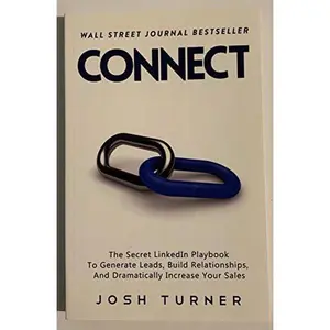 USED-Connect: The Secret LinkedIn Playbook To Generate Leads, Build Relationships, And Dramatically Increase Your Sales by Josh Turner (Paperback)