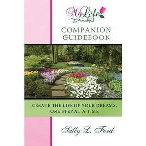 USED-My Life Beautiful Companion Guidebook: Create The Life Of Your Dreams by Ford, Sally L. (Paperback)