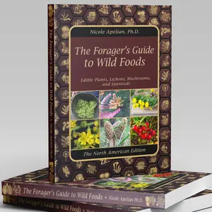 The Forager's Guide to Wild Foods | High-Quality Images & Maps for Plant Identification | Guidelines, Recipes, Full Page Photos, Medicinal Uses
