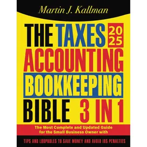 The Taxes, Accounting, Bookkeeping Bible: [3 in 1] The Most Complete and Updated Guide for the Small Business Owner with Tips and Loopholes to Save Money and Avoid IRS Penalties Paperback – August 6, 2024