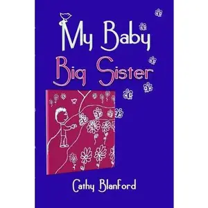USED-My Baby Big Sister: A Book for Children Born Subsequent to a Pregnancy Loss by Blanford, Cathy (Paperback)