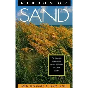 USED-Ribbon of Sand: The Amazing Convergence of the Ocean and the Outer Banks by John Alexander (Hardcover)