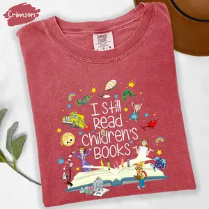 I Still Read Children's Books Comfort Colors Shirt, Funny School Shirt, Kindergarten Teacher Shirt, Back To School Gift ZX9L0