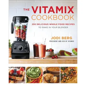 The Vitamix Cookbook: 250 Delicious Whole Food Recipes to Make in Your Blender Hardcover – October 13, 2015
