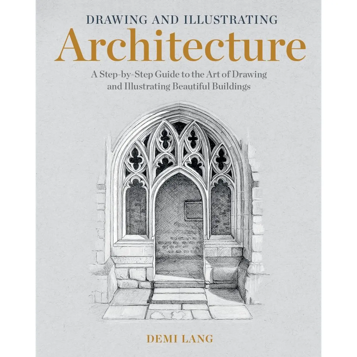 Drawing and Illustrating Architecture: A Step-by-Step Guide to the Art of Drawing and Illustrating Beautiful Buildings Paperback – March 19, 2024