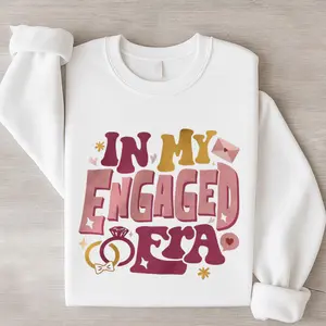 In My Engaged Era Sweatshirt Engagement Announcement Shirt Wedding Planning Gifts For Fiances