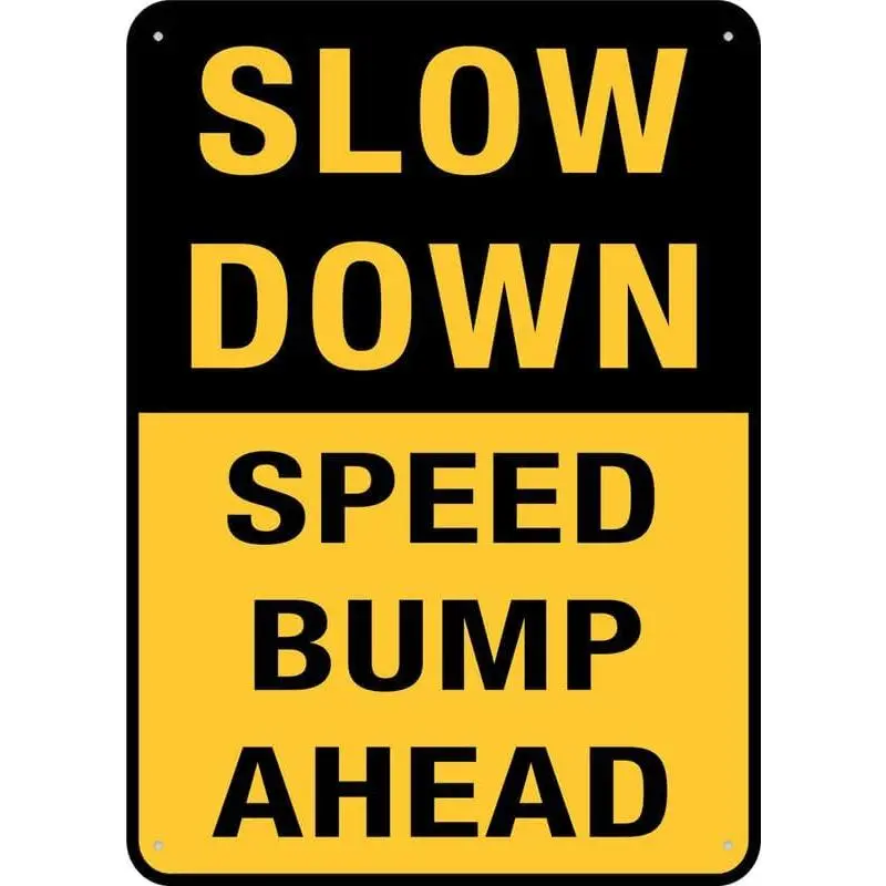 8x12 In Rust-Free Aluminium Slow Down Speed Bump Ahead Sign - UV-Protected, Waterproof, Fade-Resistant - 4 Pre-Drilled Holes