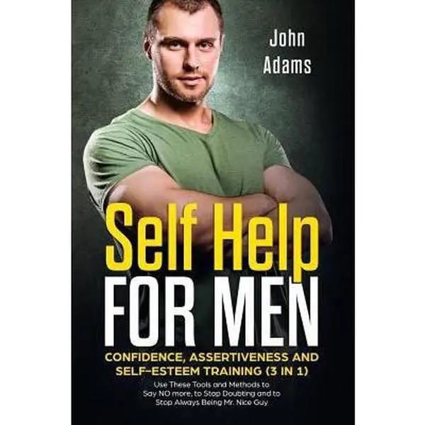 USED-Self Help for Men: Confidence, Assertiveness and Self-Esteem Training (3 in 1): Use These Tools and Methods to Say NO more, to Stop Doubt by Adams, John (Paperback)
