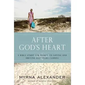 USED Book - After God's Heart: A Bible Study for Women on Loving and Obeying God from 1 Samuel by Alexander, Myrna (Paperback) - english