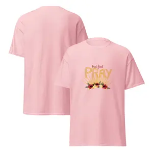 But First Pray- Unisex classic tee -ST