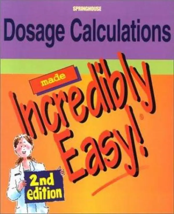 Used Paperback Book - Dosage Calculations Made Incredibly Easy by Springhouse (English) - Illustrations, Guide, Checklists for Complex Drug Calculations, Complex Dosage Calculations