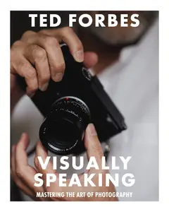 Visually Speaking: Mastering Photography as a Visual Language by Ted Forbes [Paperback Book]