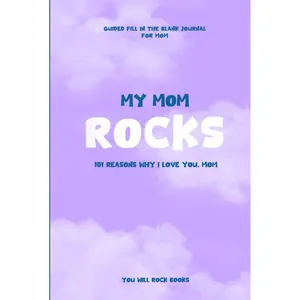 My Mom Rocks!: 101 Reasons Why I Love You, Mom: Guided Fill In The Blank Journal For Mom Hardcover – October 22, 2024