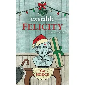 USED-Unstable Felicity: A Christmas Novella by Hodge, Cat (Paperback)